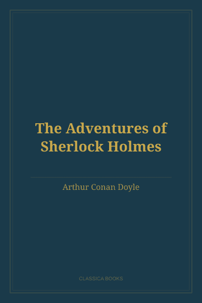 The Adventures of Sherlock Holmes by Arthur Conan Doyle