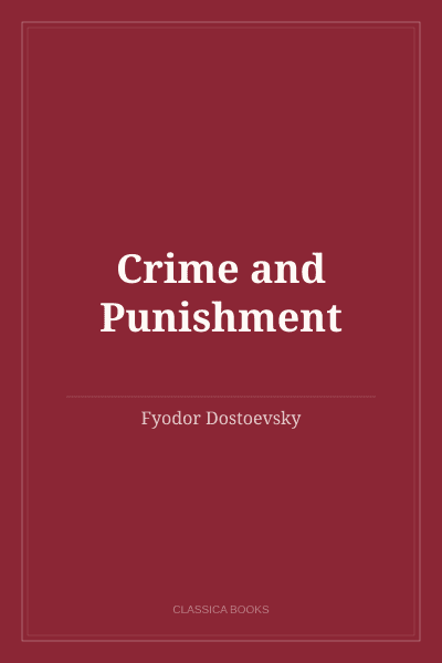 Crime and Punishment by Fyodor Dostoevsky