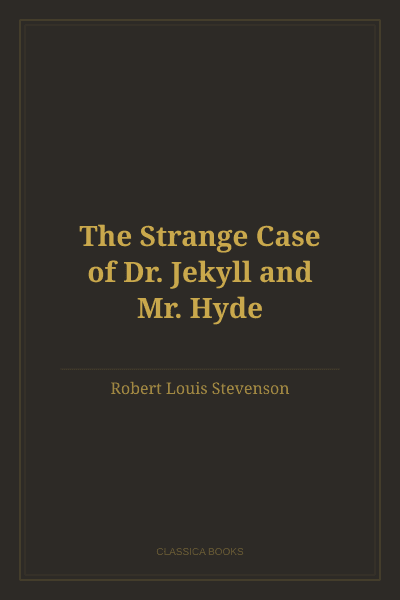 The Strange Case of Dr. Jekyll and Mr. Hyde by Robert Louis Stevenson
